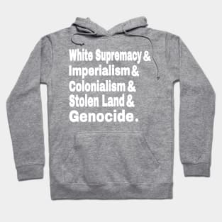 White Supremacy& Imperialism& Colonialism& Stolen Land& GENOCIDE - Back Hoodie